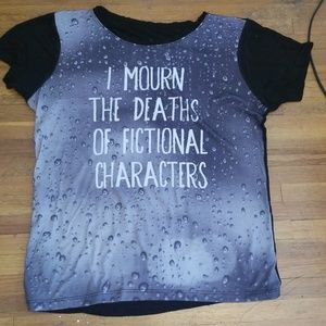 I Mourn the Deaths of Fictional Characters Tee
